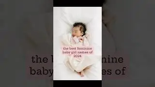 The best feminine baby girl names of 2024 💓