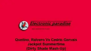 Quntino, Ralvero Vs Cedric Gervais - Jackpot Summertime (Dirty Shade Mash-Up)