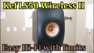 Kef LS50 Wireless II Review.  One of my new favorites.  With some caveats.