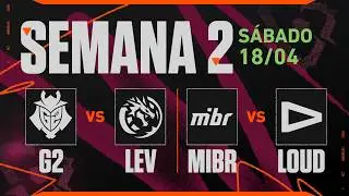 G2 x LEV | LOUD x MIBR |  VCT Americas Etapa 1 | Semana 2 - Dia 2