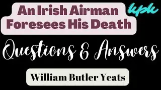 An Irish Airman Foresees His Death Questions and Answers