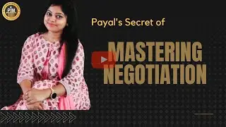 Payal's Secret of Mastering Negotiation Skills