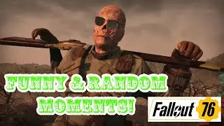 Fallout 76 FUNNY and RANDOM Moments.
