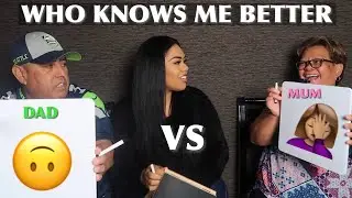 WHO KNOWS ME BETTER?? Are you even my parents ???