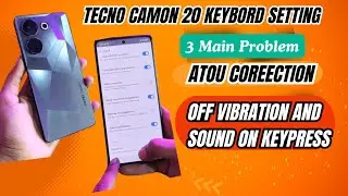 Tecno Camon 20 Keyboard Setting | Atou Typing problem | how to off Sound & vibration on key press