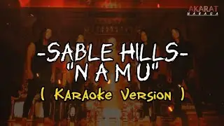 SABLE HILLS - NAMU ( KARAOKE )
