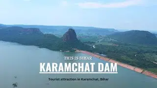 Exploring the Beauty of Karamchat Dam, Rohtas |  #ExploreBihar #ScenicViews