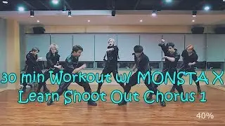 30 min Workout w/ MONSTA X - Learn Shoot Out Chorus 1 [Mirrored/Slowed/Repeated]