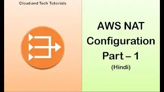 AWS NAT configuration Part 1 - Cloud and Tech Tutorials(Hindi)