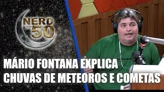NERD AOS 50 EXPLICA CHUVAS DE METEOROS E COMETAS ALÉM DE OUTROS CONCEITOS DA ASTRONOMIA