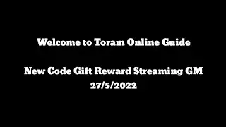 Toram Online - New Code Gift Reward Streaming GM 27/5/2022