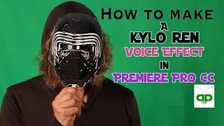 How to make Kylo Ren's voice in Premiere Pro CC