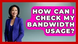 How Can I Check My Bandwidth Usage? | Tech Terms Explained News