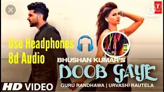 Doob Gaye (8d Audio)Full Song || Guru Randhawa || Uravashi Rautela || #8daudio || #LoVingMuSic4ever