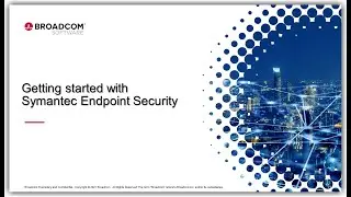 Getting Started with Symantec Endpoint Security (SES)