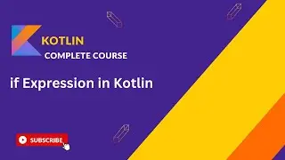 Mastering the if Expression in Kotlin: A Complete Guide