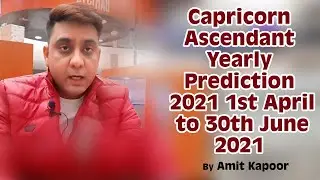Capricorn ♑ Ascendant Yearly Prediction 2021 1st April to 30th June 2021 (In English)