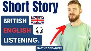 Learn British English With a Short Story & Analysis! (British Accent Training)