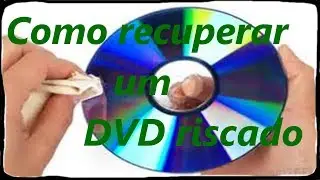 Como recuperar um CD/DVD riscado