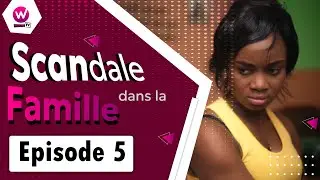 Scandale dans la famille Episode 5