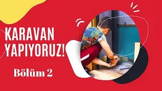 Mobil Ofisi KARAVANA Çeviriyoruz ! - Bölüm 2