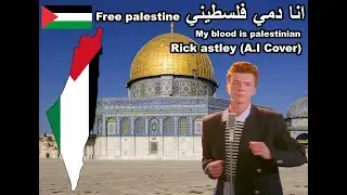 rick astley sings my blood is palestinian (A.I Cover)