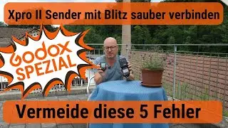 Vermeide diese 5 Fehler: Godox Blitze TT685II/V860 MK3/V1/AD200pro mit Xpro2 optimal verbinden