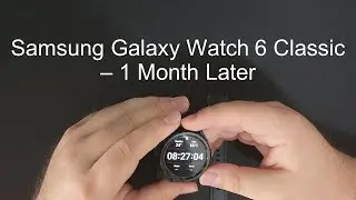Samsung Galaxy Watch 6 Classic 1 Month Later