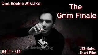 One Rookie Mistake - Act 01 - The Grim Finale | Noire Short Film | Unreal Engine 5 Short Film