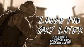 Laugh Now Cry Later- Modern Warfare Montage