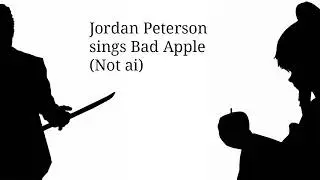 Jordan Peterson sings Bad Apple (No Ai)