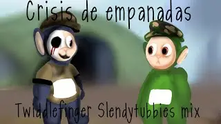 Crisis de empanadas | Twiddlefinger SlendyTubbies Mix