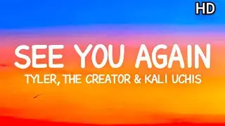 Tyler The Creator - See You Again (Lyrics) ft. Kali Uchis -HD