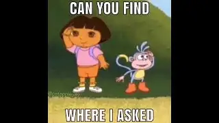 Hola Soy Dora, Can you find where I asked? (April Fools Prank)
