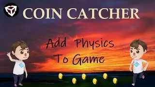 Unity3D Coin Catcher: Add Physics and Colliders To Game