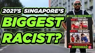 I'm Singapore's Biggest Racist in 2021