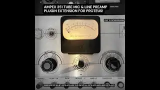 AMPEX 351 TUBE MIC & LINE PREAMP PLUGIN EXTENSION FOR PROTEUS! (AU, VST3, AAX)