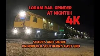 Loram Rail Grinder at Night!!! (SPARKS) 4K