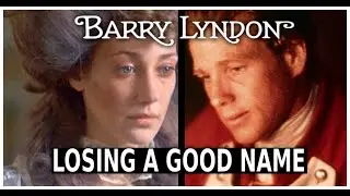 Barry Lyndon film analysis Part 2—Messing Up Another Man’s Good Name in Style!