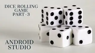 Dice Rolling Game | Part-3 | ANDROID STUDIO