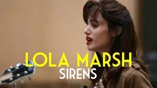 Lola Marsh - Sirens - Live Session - 