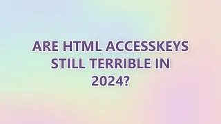 Are HTML accesskeys still terrible in 2024?
