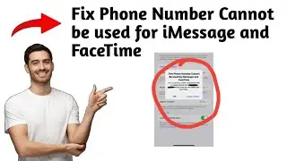 How to Fix Phone Number cannot be used for iMessage and FaceTime