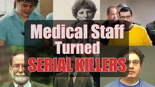 Medical Staff that Turned Serial Killers | Documentary