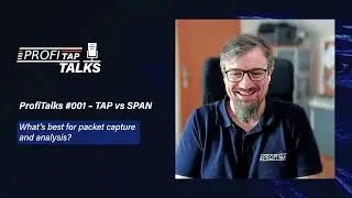 Profitap Talks - 001 - TAP vs SPAN