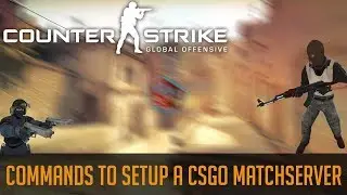 Commands to setup a CSGO Matchserver