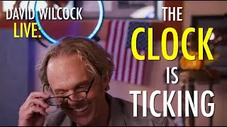 David Wilcock LIVE: The Clock is Ticking