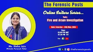 Lecture Series | Episode 12 | Fire and Arson Investigation