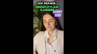 Jak prawie zniszczyłam sobie karierę, story time byś Ty nie popełnił mojego błędu