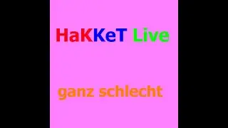HaKKeT Live - ganz schlecht
